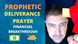 PROPHETIC DELIVERANCE PRAYER FOR FINANCIAL BREAKTHROUGH Brother Carlos