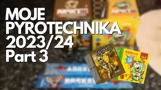 MOJE PYROTECHNIKA na rok 2023/24 🔥🔥 Part 3