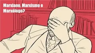 Marxiano, Marxismo e Marxólogo?