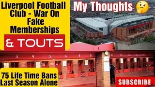 Liverpool Football Club War On FAKE Memberships & TOUTS
