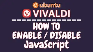 How To Disable JavaScript On The Vivaldi Web Browser Using Ubuntu  👍
