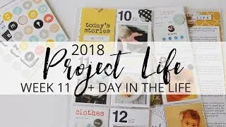 Project Life 2018 | Week 11 + Day in the Life Process