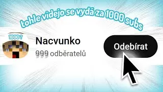 tohle video se vydá za 1000 subs!