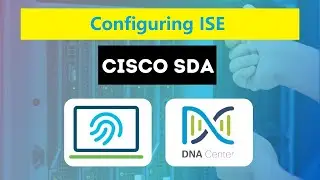 6. Cisco SDA - Configuring ISE