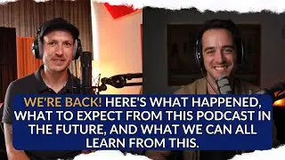 We're back! Here's what happened, what's next on this podcast, and what we can all learn from this.