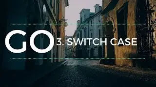 GO.3.SWITCH CASE