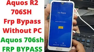 Aquos R2 706SH FRP Bypass Without PC| Aquos 706sh frp bypass | aquos r2 frp bypass | aquos 706sh frp