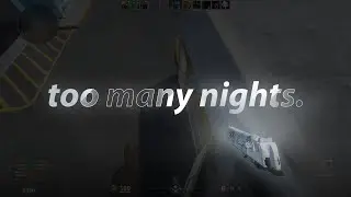 too many nights.