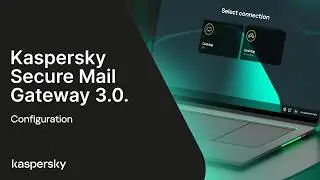 Kaspersky Secure Mail Gateway (KSMG). Configuration process
