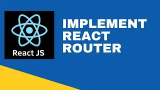 #4 :  Implement Routing in React JS