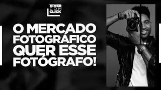 ESSE É O TIPO DE FOTÓGRAFO QUE VAI TER SUCESSO NOS PRÓXIMOS ANOS.