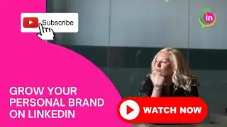 GROW YOUR PERSONAL BRAND ON LINKEDIN