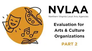 Evaluation for Arts & Culture Organizations Part 2