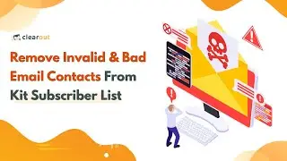 How To Verify Kit (Formerly ConvertKit) Email Subscriber List | Integrating Clearout X Kit