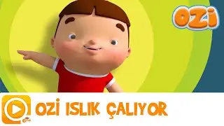 Kardeşim Ozi | Ozi Islık Çalıyor