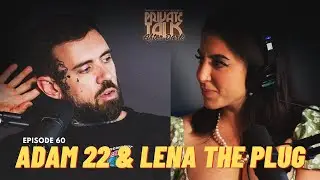 ADAM 22 & LENA THE PLUG (After Dark) | EP 60