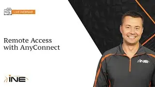 INE Live Webinar: Remote Access with AnyConnect