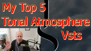 My Top 5 Atmosphere (Tonal) Plugins/VSTs