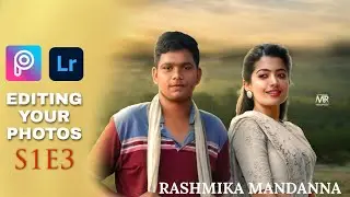 Editing Your Photos S1E3 | Skilled Creator | Mohd Saif Raza | Rashmika Mandanna | Picsart Editing