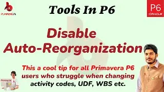 How to Enable and Disable Auto-Reorganization in Primavera P6 | What is Auto-Reorganization P6 | #P6