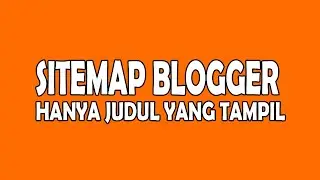 Cara Buat Halaman Sitemap di Blog Hanya Judul