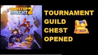 Nonstop Knight 2: Guild Tournament Chest Opened!