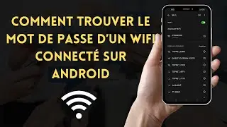 ✅ Comment Trouver Le Mot de Passe D’Un WiFi Connecté Sur Android 2023