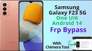 New security 2024 for Galaxy F23 5G SM-E236B One UI 6 android 14 Frp  bypaas with Chimera tool..