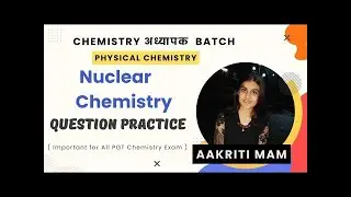 Nuclear Chemistry | All PGT Chemistry exams||Lecture-7