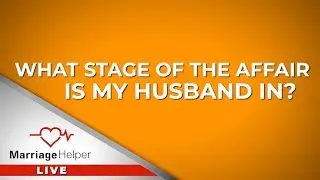 How Do I Know What Stage My Husband's Affair Is In?