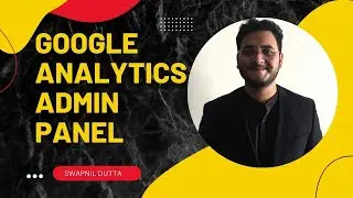 Google Analytics 4 - Admin Panel Overview