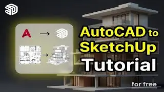 How to Import AutoCAD File into SketchUp & Make 3D Model (Free Tutorial)