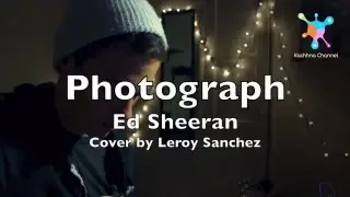 Photograph - Ed Sheeran Lyrics (Leroy Sanchez Cover)