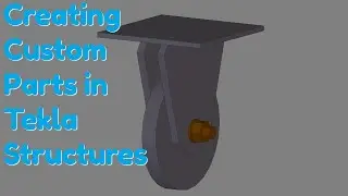 How to Create Custom Parts in Tekla Structures 2020