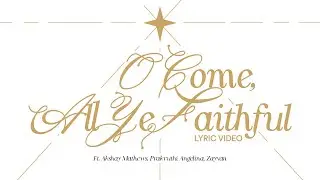 O Come All Ye Faithful Ft. @AkshayMathews  @PrakruthiAngelina  & Zayvan | Official Lyric Video | NOW