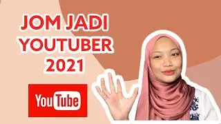 CARA MENJADI YOUTUBER PADA 2021 | 6 TIPS | MALAYSIA