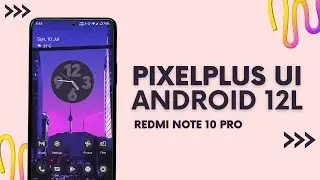 PixelPlus UI v4.6 for Redmi Note 10 Pro | OFFICIAL | ANDROID 12L