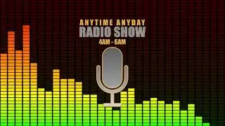 Anytime Anyday Radio Show – Episode 9 Host: Samuel Archer