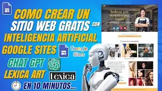 Como crear PÁGINAS WEB GRATIS con INTELIGENCIA ARTIFICIAL Google sites + ChatGPT + Lexica Art