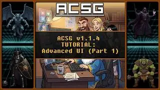 ACSG v1.1.4 TUTORIAL: Advanced UI (Part 1)