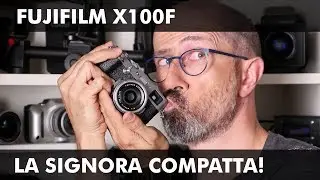 FUJIFILM X100F: LA SIGNORA COMPATTA!