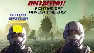 Helldiver's is the PTSD SIMULATOR! Fighting Off Waves of monster! With my Brother!