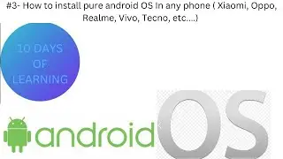 #3- 10 DAYS OF LEARNING HOW TO INSTALL PUREANDROID OS IN THIRD PARTY PHONES (Xiaomi, Vivo, Oppo etc)