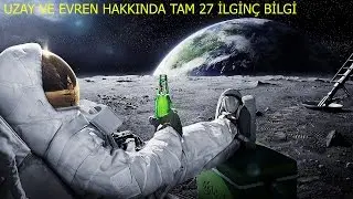 Uzay, Evren ve Dünyamız Hakkında 27 İlginç Gerçek