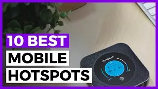 Best Mobile Hotspots in 2024 - How to Choose a Mobile Hotspot?