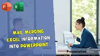 Mail merging Excel information into PowerPoint presentation