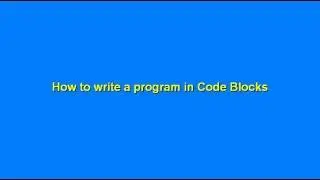 How to write first program in code Blocks