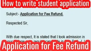 Write an Application to Principal for Fee Refund l How to write application for Fee Refund