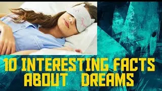 10 INTERESTING FACTS ABOUT DREAMS || BY - ANTIMA KHANDELWAL