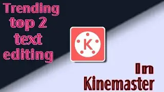 KINEMASTER TOP 2 TEXT EDITS||KINEMASTER||FOUR ARMS||